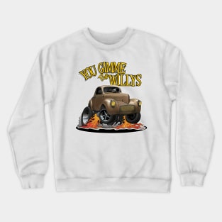 You Gimme the Willys Crewneck Sweatshirt